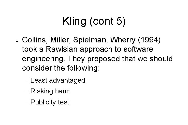Kling (cont 5) ● Collins, Miller, Spielman, Wherry (1994) took a Rawlsian approach to