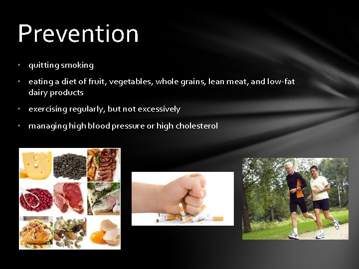 Prevention • quitting smoking • eating a diet of fruit, vegetables, whole grains, lean