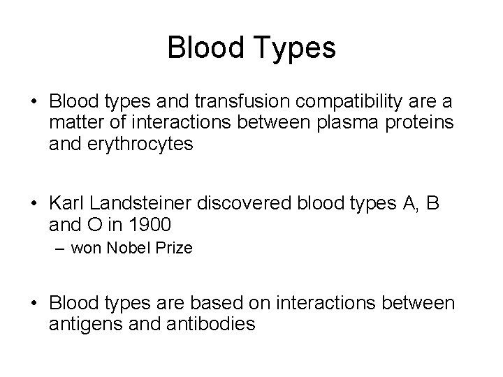 Blood Types • Blood types and transfusion compatibility are a matter of interactions between