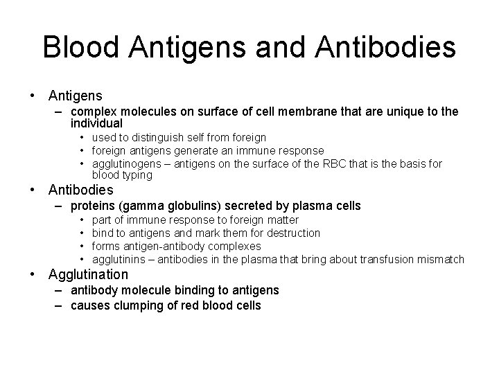 Blood Antigens and Antibodies • Antigens – complex molecules on surface of cell membrane