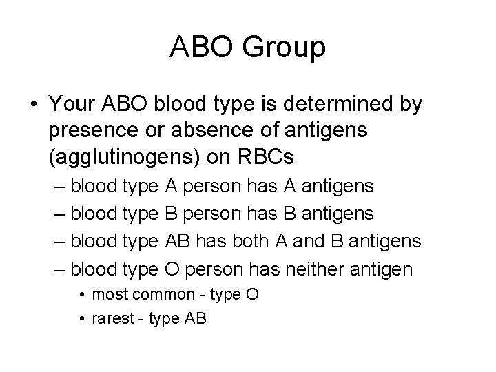 ABO Group • Your ABO blood type is determined by presence or absence of