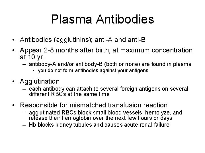 Plasma Antibodies • Antibodies (agglutinins); anti-A and anti-B • Appear 2 -8 months after