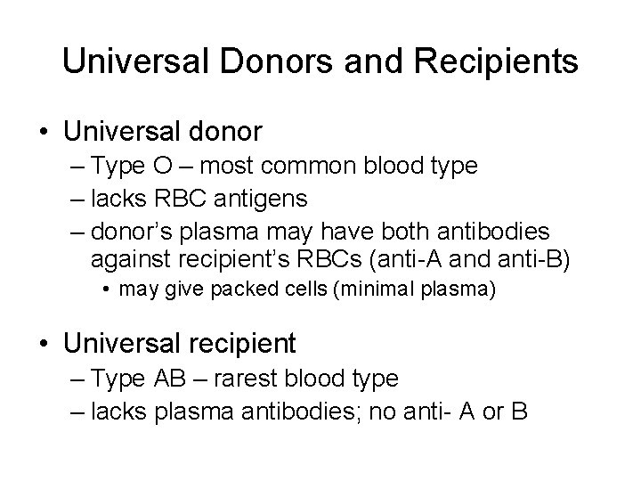 Universal Donors and Recipients • Universal donor – Type O – most common blood