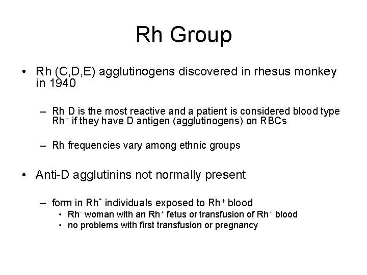 Rh Group • Rh (C, D, E) agglutinogens discovered in rhesus monkey in 1940