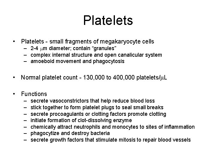 Platelets • Platelets - small fragments of megakaryocyte cells – 2 -4 m diameter;
