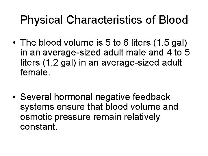 Physical Characteristics of Blood • The blood volume is 5 to 6 liters (1.