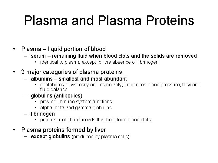 Plasma and Plasma Proteins • Plasma – liquid portion of blood – serum –