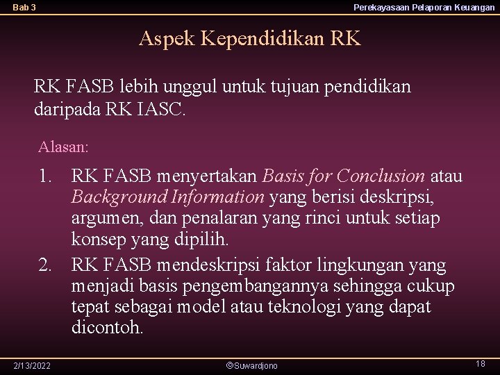 Bab 3 Perekayasaan Pelaporan Keuangan Aspek Kependidikan RK RK FASB lebih unggul untuk tujuan