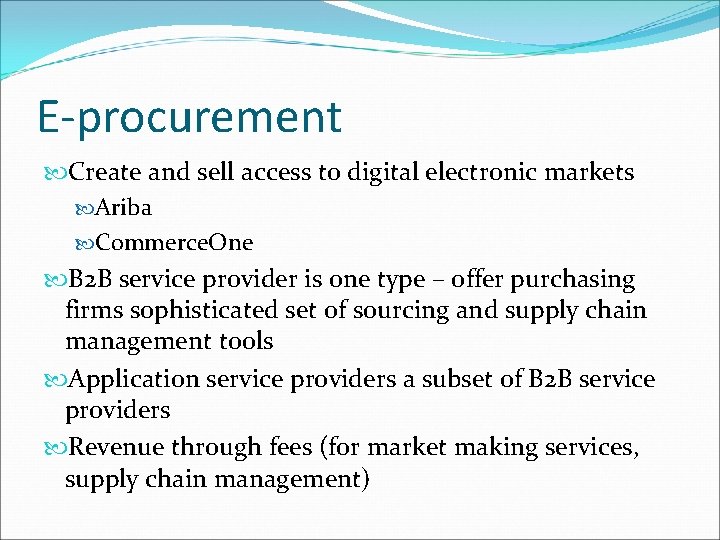 E-procurement Create and sell access to digital electronic markets Ariba Commerce. One B 2