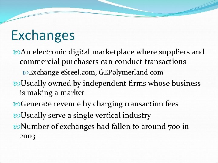 Exchanges An electronic digital marketplace where suppliers and commercial purchasers can conduct transactions Exchange.