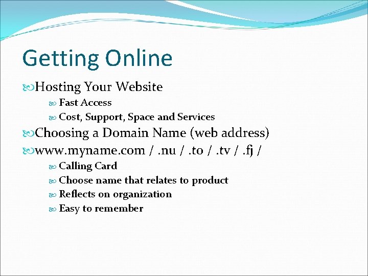 Getting Online Hosting Your Website Fast Access Cost, Support, Space and Services Choosing a