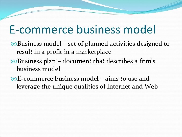 E-commerce business model Business model – set of planned activities designed to result in