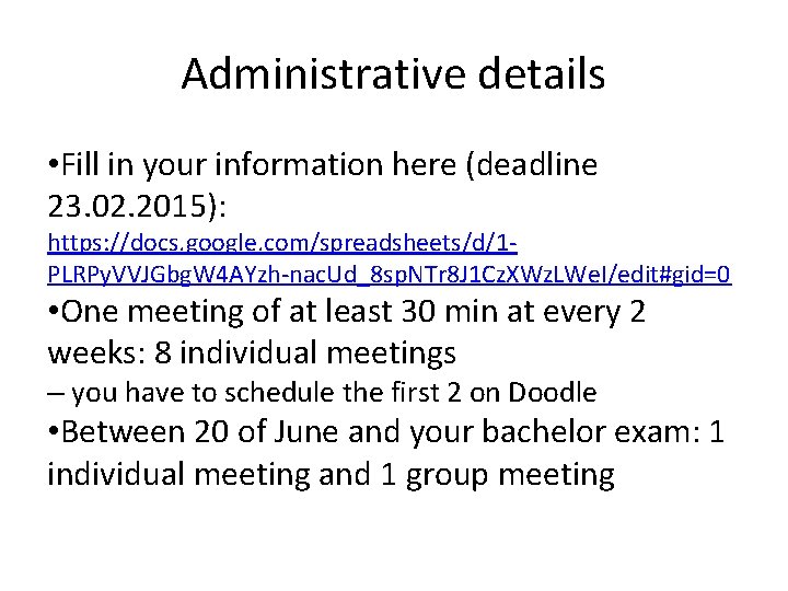 Administrative details • Fill in your information here (deadline 23. 02. 2015): https: //docs.