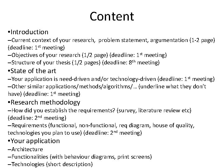 Content • Introduction –Current context of your research, problem statement, argumentation (1 -2 page)