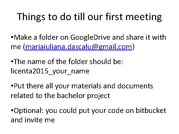 Things to do till our first meeting • Make a folder on Google. Drive