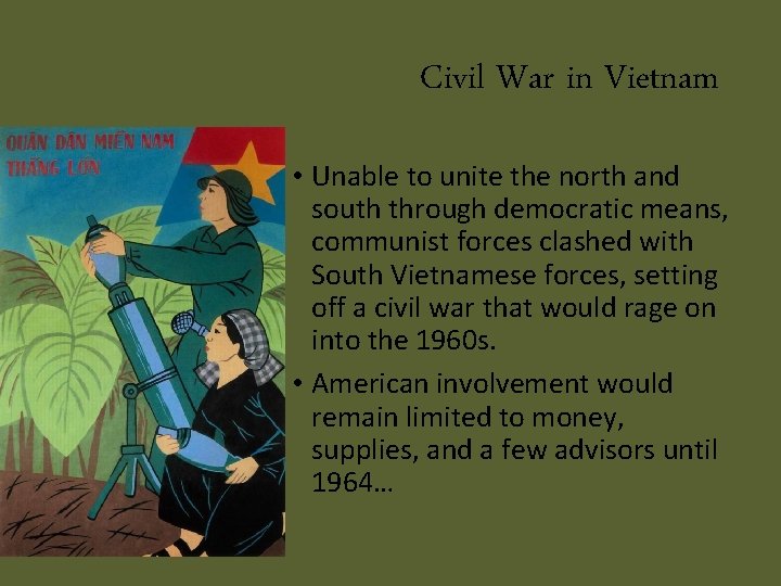 Civil War in Vietnam • Unable to unite the north and south through democratic