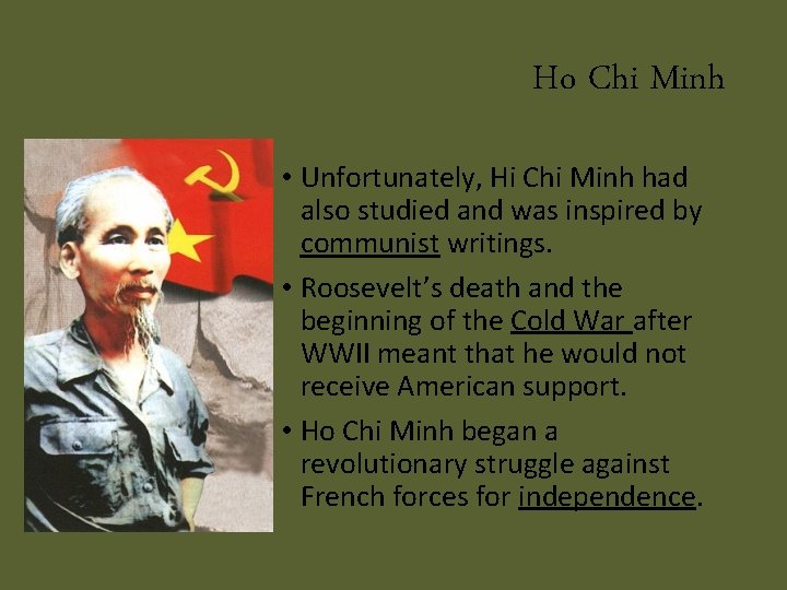 Ho Chi Minh • Unfortunately, Hi Chi Minh had also studied and was inspired