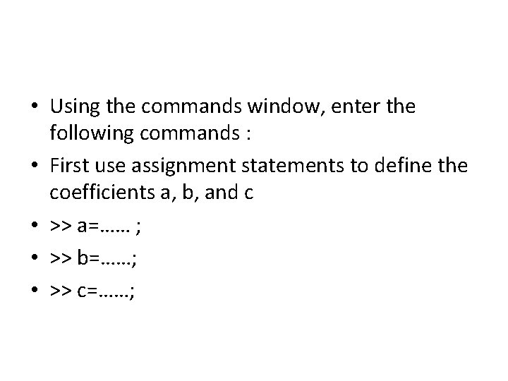  • Using the commands window, enter the following commands : • First use