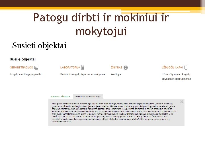 Patogu dirbti ir mokiniui ir mokytojui Susieti objektai Metodinės rekomendacijos 