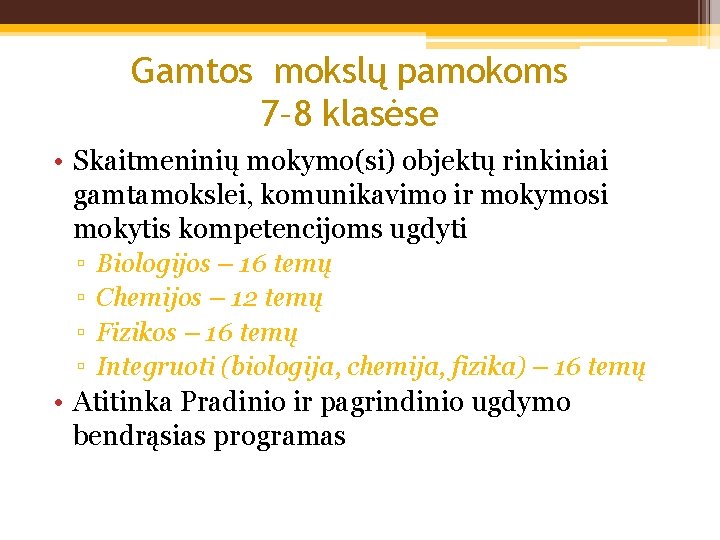 Gamtos mokslų pamokoms 7– 8 klasėse • Skaitmeninių mokymo(si) objektų rinkiniai gamtamokslei, komunikavimo ir