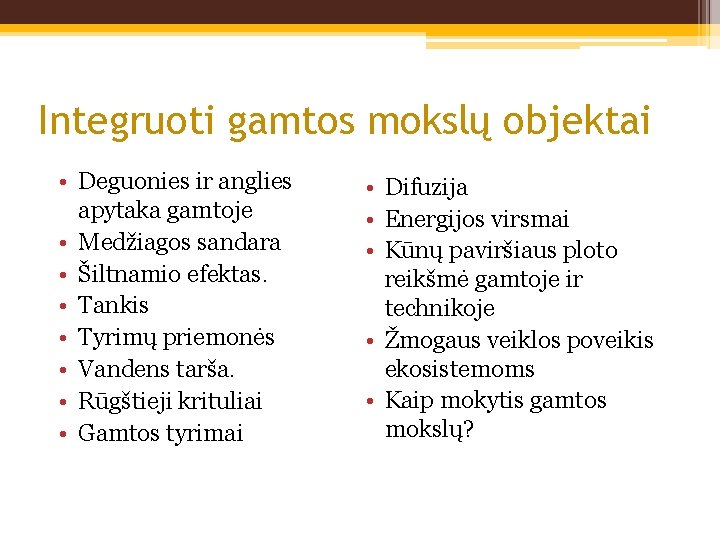 Integruoti gamtos mokslų objektai • Deguonies ir anglies apytaka gamtoje • Medžiagos sandara •