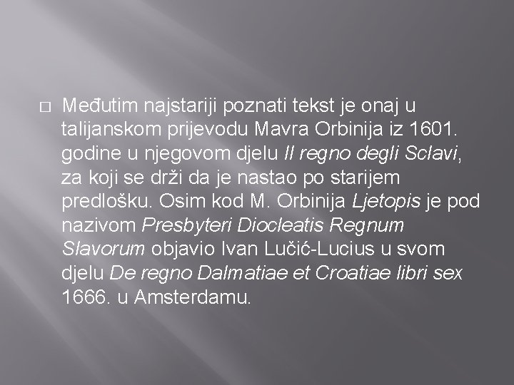 � Međutim najstariji poznati tekst je onaj u talijanskom prijevodu Mavra Orbinija iz 1601.