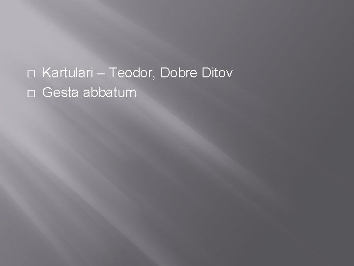 � � Kartulari – Teodor, Dobre Ditov Gesta abbatum 