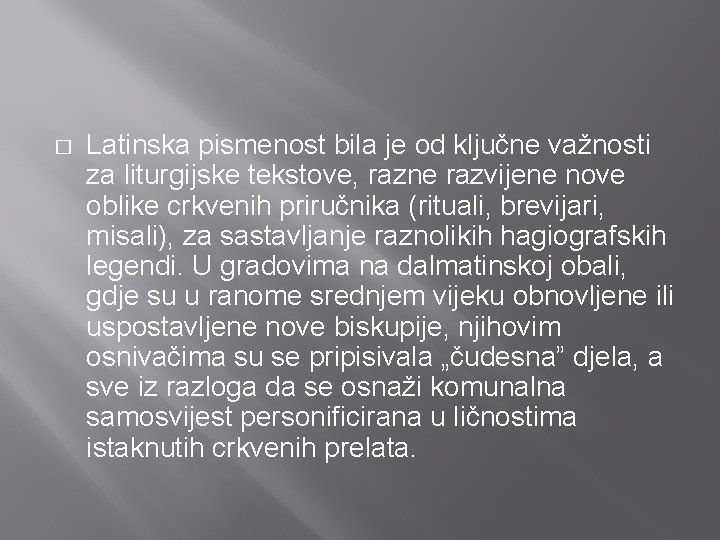 � Latinska pismenost bila je od ključne važnosti za liturgijske tekstove, razne razvijene nove