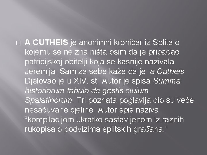 � A CUTHEIS je anonimni kroničar iz Splita o kojemu se ne zna ništa
