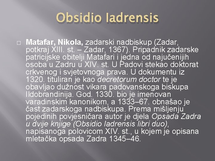 Obsidio Iadrensis � Matafar, Nikola, zadarski nadbiskup (Zadar, potkraj XIII. st. – Zadar, 1367).