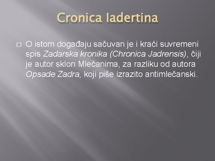 Cronica Iadertina � O istom događaju sačuvan je i kraći suvremeni spis Zadarska kronika