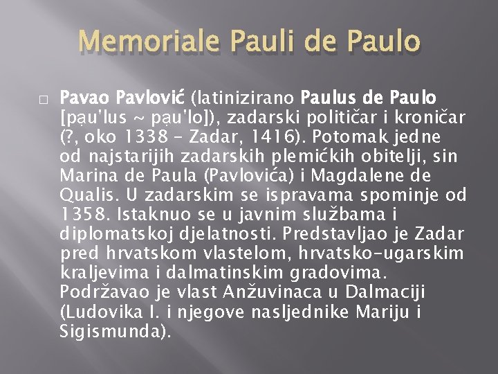 Memoriale Pauli de Paulo � Pavao Pavlović (latinizirano Paulus de Paulo [pạu'lus ~ pạu'lo]),