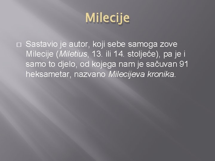 Milecije � Sastavio je autor, koji sebe samoga zove Milecije (Miletius, 13. ili 14.