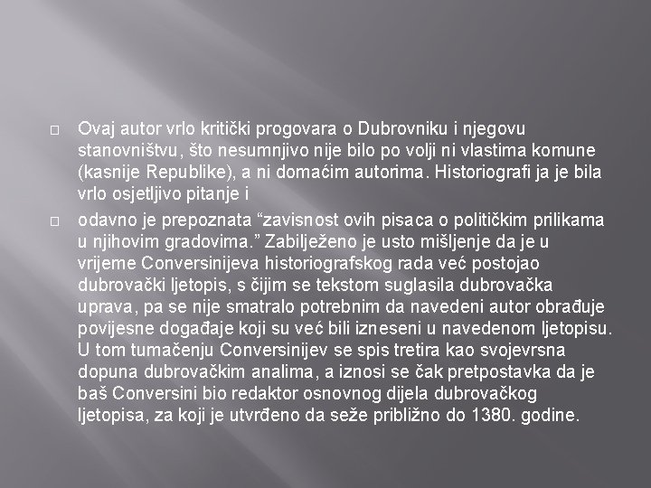 � � Ovaj autor vrlo kritički progovara o Dubrovniku i njegovu stanovništvu, što nesumnjivo