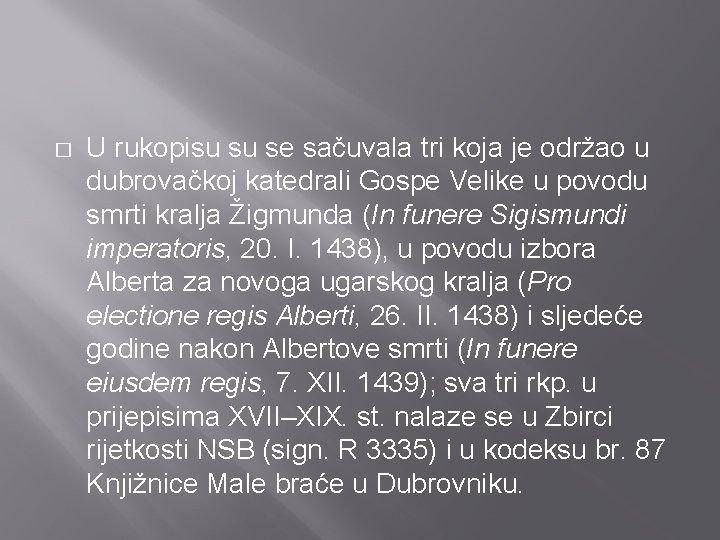 � U rukopisu su se sačuvala tri koja je održao u dubrovačkoj katedrali Gospe