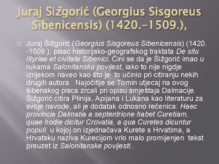 Juraj Šižgorić (Georgius Sisgoreus Sibenicensis) (1420. -1509. ), � Juraj Šižgorić (Georgius Sisgoreus Sibenicensis)