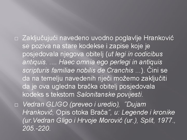 � � Zaključujući navedeno uvodno poglavlje Hranković se poziva na stare kodekse i zapise