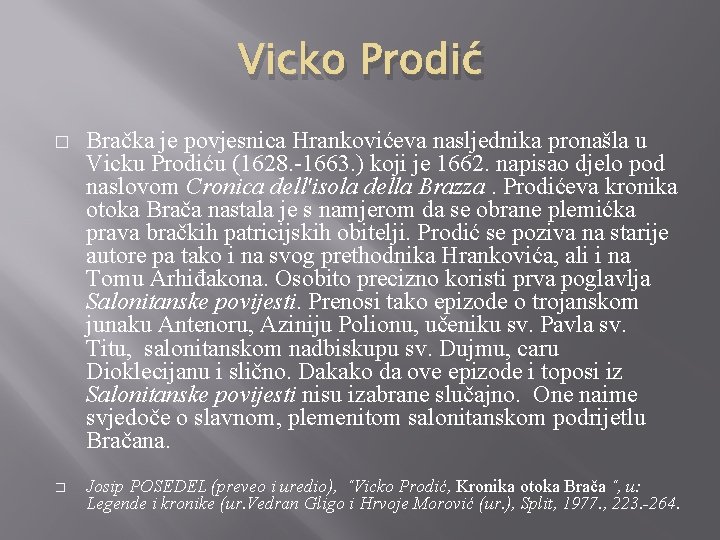 Vicko Prodić � � Bračka je povjesnica Hrankovićeva nasljednika pronašla u Vicku Prodiću (1628.