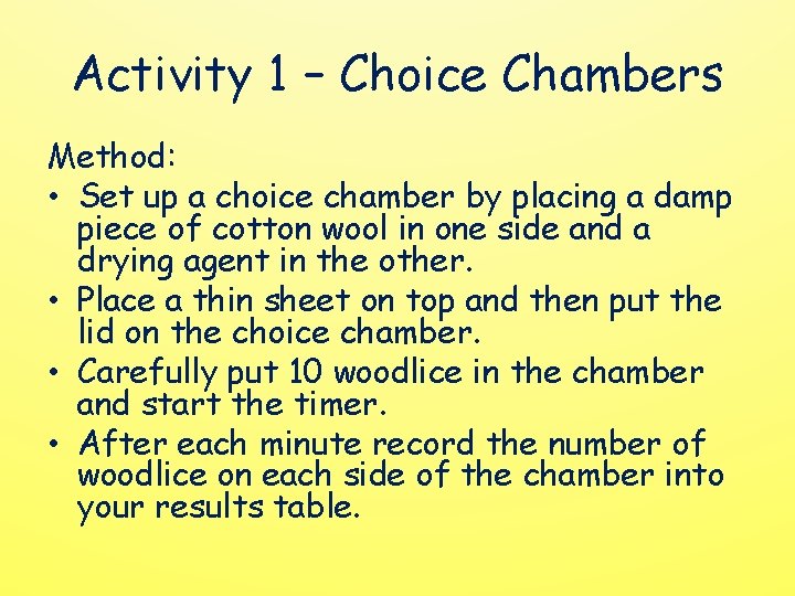 Activity 1 – Choice Chambers Method: • Set up a choice chamber by placing