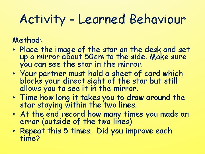 Activity - Learned Behaviour Method: • Place the image of the star on the