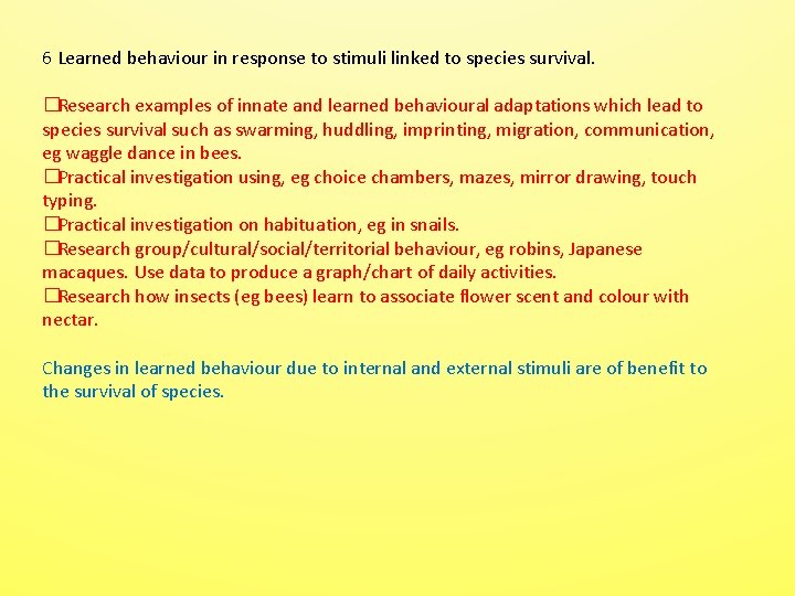 6 Learned behaviour in response to stimuli linked to species survival. �Research examples of