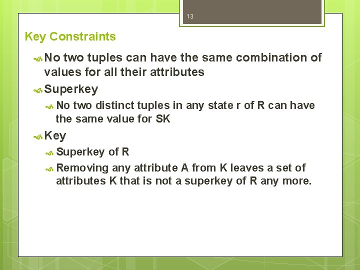13 Key Constraints No two tuples can have the same combination of values for 13 Key Constraints No two tuples can have the same combination of values for