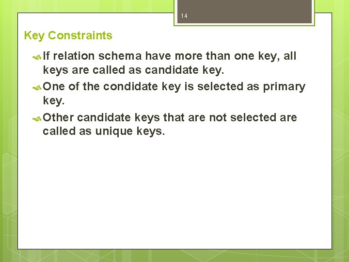 14 Key Constraints If relation schema have more than one key, all keys are 14 Key Constraints If relation schema have more than one key, all keys are