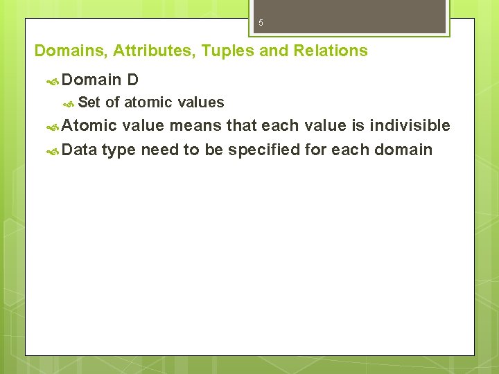 5 Domains, Attributes, Tuples and Relations Domain Set D of atomic values Atomic value 5 Domains, Attributes, Tuples and Relations Domain Set D of atomic values Atomic value