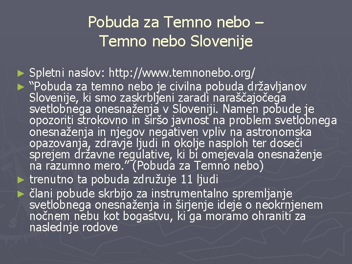 Pobuda za Temno nebo – Temno nebo Slovenije Spletni naslov: http: //www. temnonebo. org/