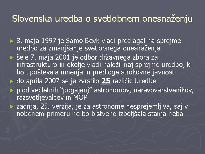 Slovenska uredba o svetlobnem onesnaženju 8. maja 1997 je Samo Bevk vladi predlagal na