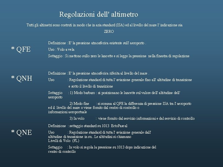 Regolazioni dell' altimetro Tutti gli altimetri sono costruti in modo che in aria standard