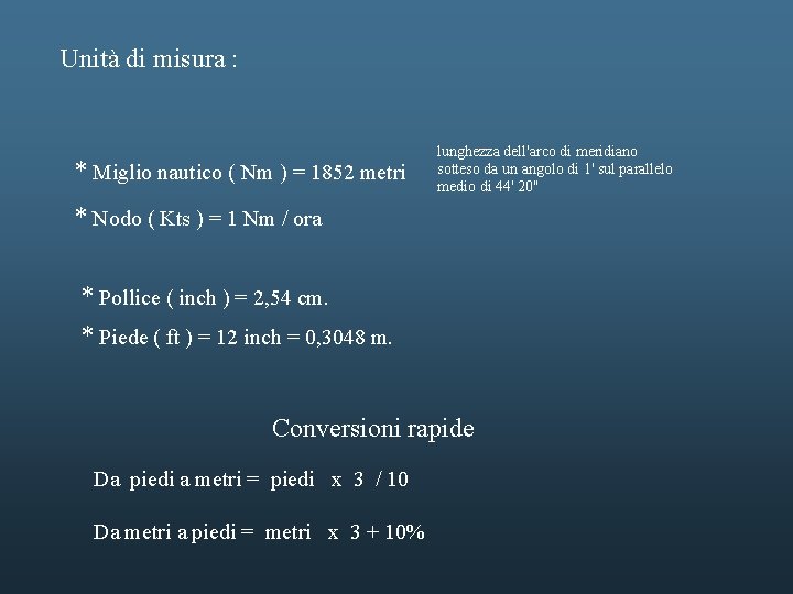 Unità di misura : * Miglio nautico ( Nm ) = 1852 metri lunghezza