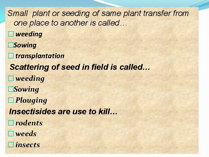 Small plant or seeding of same plant transfer from one place to another is