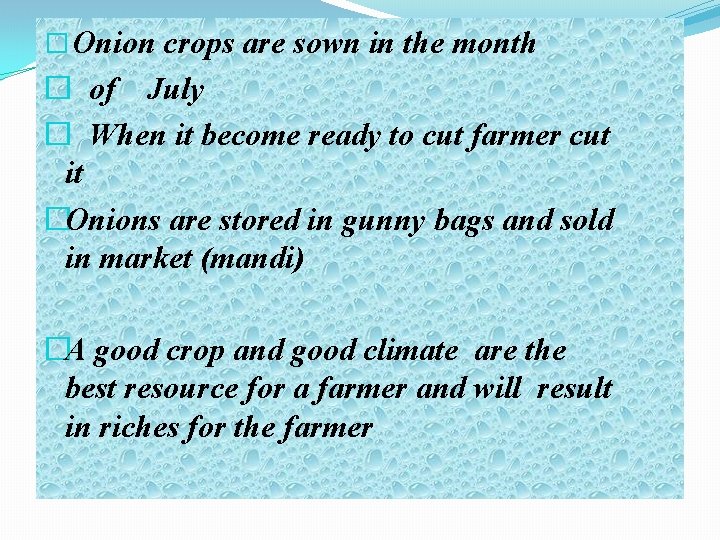 � Onion crops are sown in the month � of July � When it